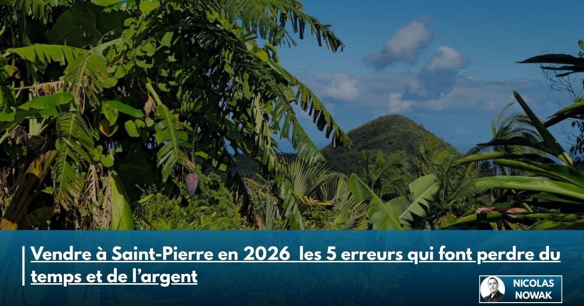 Les 5 erreurs qui font rater une vente immobilière à Saint-Pierre