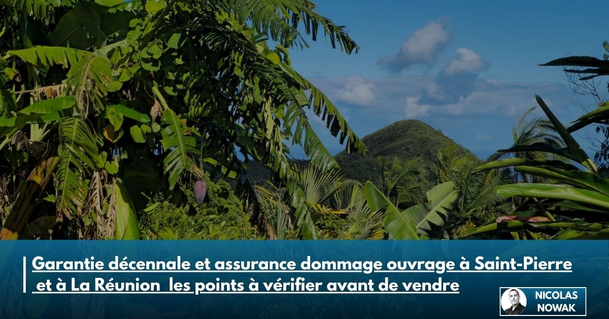 Garantie décennale et dommage ouvrage à Saint-Pierre : ce que le vendeur doit vérifier