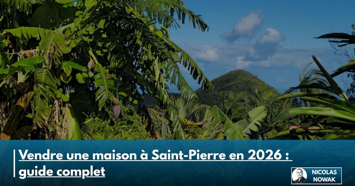 Vendre une maison à Saint-Pierre en 2026 : guide complet