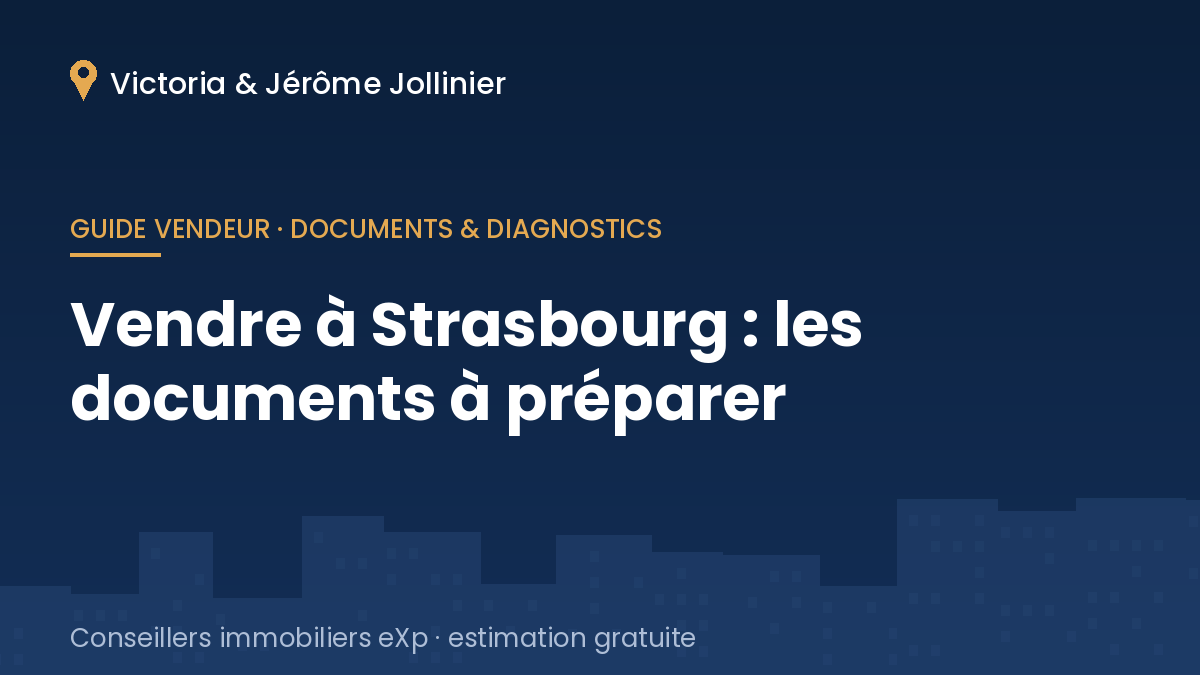 Vendre à Strasbourg : les documents à préparer avant la vente